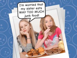 I’M WORRIED ABOUT MY SISTER’S BAD EATING HABITS!!