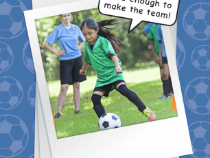 WHAT IF I DON’T MAKE THE TEAM?!?!