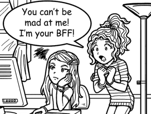 WHEN YOU’RE MAD AT YOUR FRIEND AND SHE WON’T LEAVE YOU ALONE