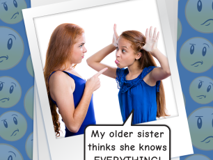 My sister’s such a KNOW-IT-All