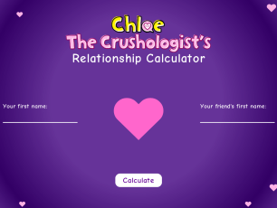 FUN TIMES WITH CHLOE’S RELATIONSHIP CALCULATOR